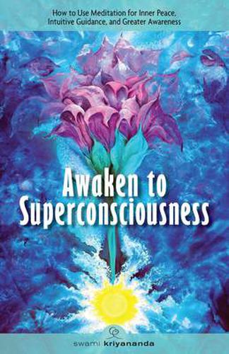 Cover image for Awaken to Superconsciousness: How to Use Meditation for Inner Peace, Intuitive Guidance, and Greater Awareness