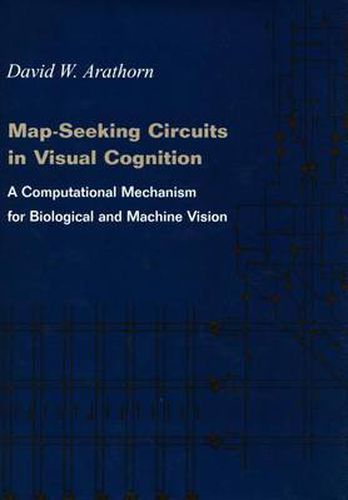 Cover image for Map-Seeking Circuits in Visual Cognition: A Computational Mechanism for Biological and Machine Vision