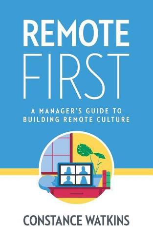 Cover image for Remote First: A Manager's Guide to Building Remote Culture