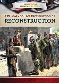 Cover image for A Primary Source Investigation of Reconstruction