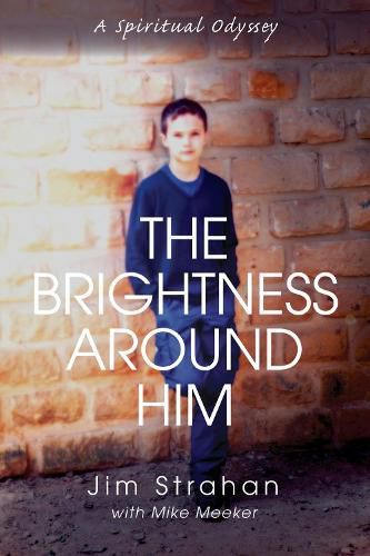 Cover image for The Brightness Around Him: A Spiritual Odyssey