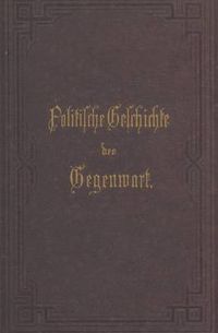 Cover image for Politische Geschichte Der Gegenwart: XIII. Das Jahr 1879. Nebst Einer Chronik Der Ereignisse Des Jahres 1879 Und Einem Alphabetischen Verzeichnisse Der Hervorragenden Personen