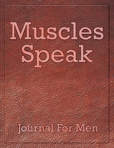 Cover image for Muscles Speak: Journal For Men