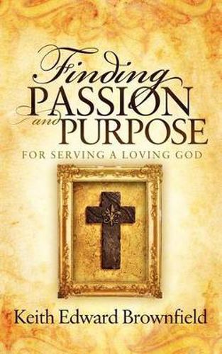 Cover image for Finding PASSION And PURPOSE For Serving a Loving God