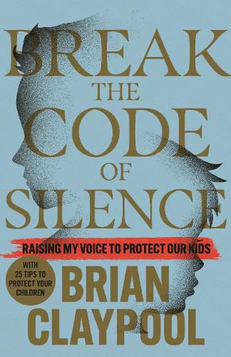 Cover image for Breaking the Code of Silence: Raising My Voice to Protect Our Kids