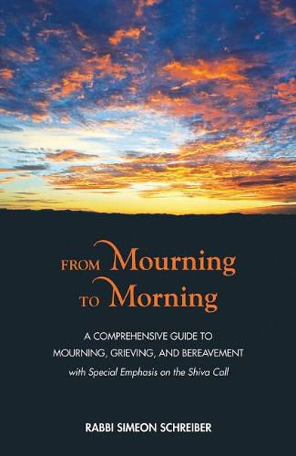 Cover image for From Mourning to Morning: A Comprehensive Guide to Mourning, Grieving, and Bereavement