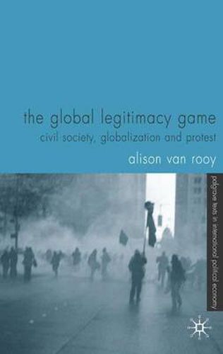 Cover image for The Global Legitimacy Game: Civil Society, Globalization and Protest