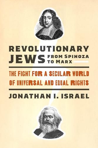 Cover image for Revolutionary Jews from Spinoza to Marx: The Fight for a Secular World of Universal and Equal Rights