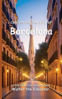 Cover image for Celebrating the City of Barcelona