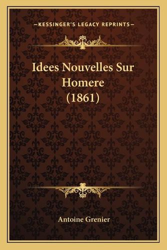 Cover image for Idees Nouvelles Sur Homere (1861)