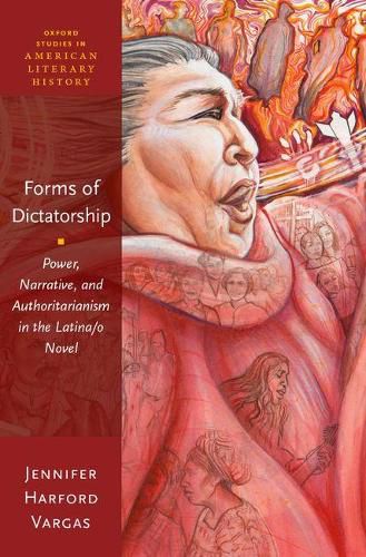 Cover image for Forms of Dictatorship: Power, Narrative, and Authoritarianism in the Latina/o Novel