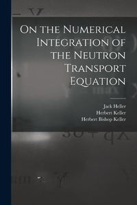 Cover image for On the Numerical Integration of the Neutron Transport Equation