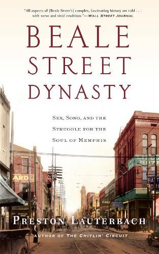 Cover image for Beale Street Dynasty: Sex, Song, and the Struggle for the Soul of Memphis