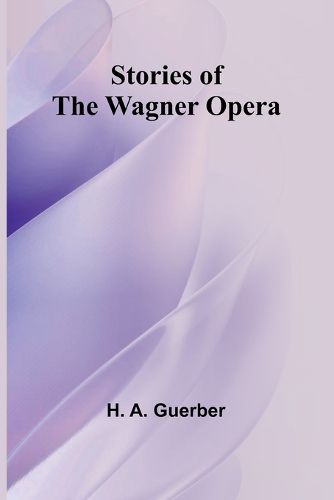 Stories of the Wagner Opera