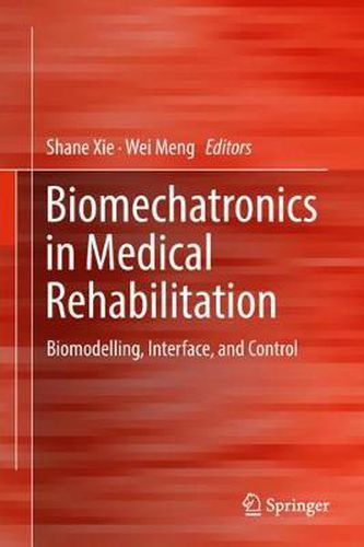 Cover image for Biomechatronics in Medical Rehabilitation: Biomodelling, Interface, and Control