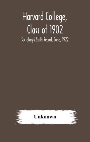 Cover image for Harvard College, Class of 1902: Secretary's Sixth Report, June, 1922