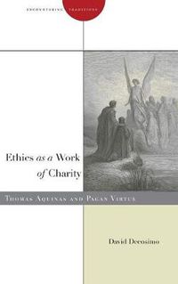 Cover image for Ethics as a Work of Charity: Thomas Aquinas and Pagan Virtue