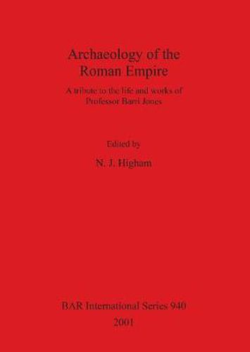 Archaeology of the Roman Empire: A tribute to the life and works of Professor Barri Jones