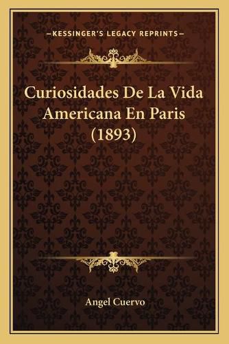 Cover image for Curiosidades de La Vida Americana En Paris (1893)