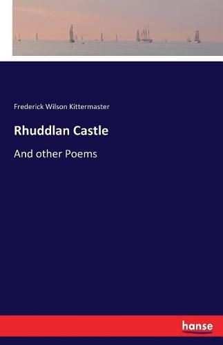 Cover image for Rhuddlan Castle: And other Poems