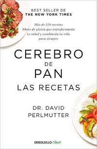Cover image for Cerebro de pan. Las recetas / The Grain Brain Cookbook