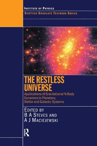 The Restless Universe: Applications of Gravitational N-Body Dynamics to Planetary, Stellar and Galactic Systems: Proceedings of the Fifty Fourth Scottish Universities Summer School in Physics, Blair Atholl, 23 July - 5 August 2000.