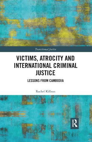 Cover image for Victims, Atrocity and International Criminal Justice: Lessons from Cambodia