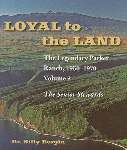 Loyal to the Land v. 2: The Legendary Parker Ranch, 1950-1970