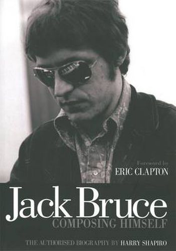 Jack Bruce Composing Himself: The authorised biography