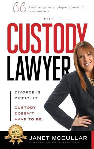 Cover image for The Custody Lawyer: Divorce Is Difficult - Custody Doesn't Have To Be