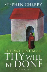 Cover image for Thy Will Be Done: The 2021 Lent Book