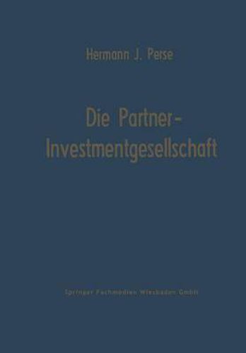 Die Partner-Investmentgesellschaft: Die Eigenfinanzierung Von Einzelunternehmen Und Personengesellschaften Durch Investmentgesellschaften