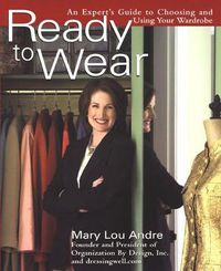 Cover image for Ready to Wear: An Expert's Guide to Choosing and Using Your Wardrobe