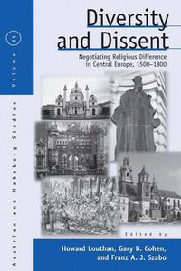 Cover image for Diversity and Dissent: Negotiating Religious Difference in Central Europe, 1500-1800