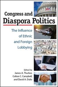 Cover image for Congress and Diaspora Politics: The Influence of Ethnic and Foreign Lobbying