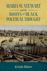 Cover image for Maria W. Stewart and the Roots of Black Political Thought