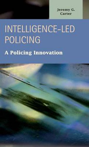 Cover image for Intelligence-Led Policing: A Policing Innovation