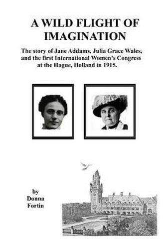 Cover image for A Wild Flight of Imagination: The Story of Julia Grace Wales and Jane Addams