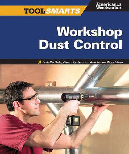 Cover image for Workshop Dust Control (American Woodworker): Install a Safe, Clean System for Your Home Woodshop (American Woodworker)