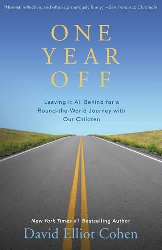 One Year Off: Leaving It All Behind for a Round-the-World Journey with Our Children