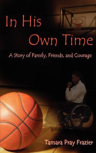 Cover image for In His Own Time a Story of Family, Friends and Courage