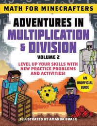 Cover image for Math for Minecrafters: Adventures in Multiplication & Division (Volume 2): Level Up Your Skills with New Practice Problems and Activities!