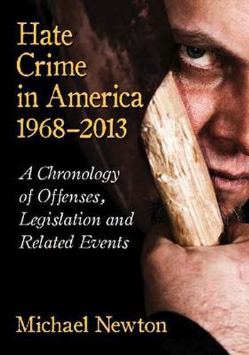 Hate Crime in America, 1968-2013: A Chronology of Offenses, Legislation and Related Events