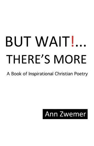 Cover image for But Wait! . . . There'S More: A Book of Inspirational Christian Poetry