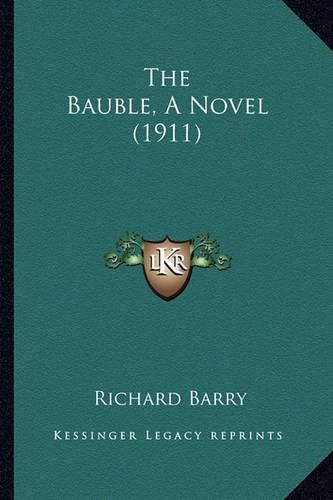 Cover image for The Bauble, a Novel (1911)