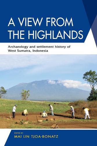 Cover image for A View from the Highlands: Archaeology and Settlement History of West Sumatra, Indonesia