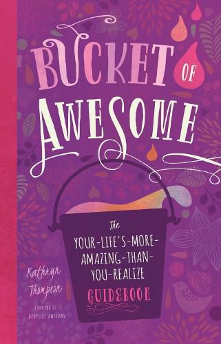 Cover image for Bucket of Awesome: The Your-Life's-More-Amazing-Than-You-Realize Guidebook