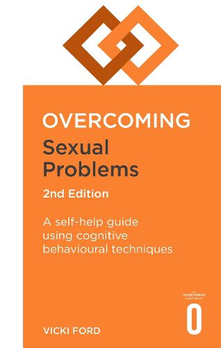 Cover image for Overcoming Sexual Problems 2nd Edition: A self-help guide using cognitive behavioural techniques