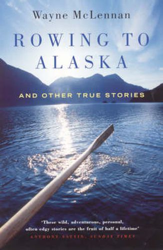 Cover image for Rowing To Alaska And Other True Stories