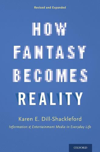 Cover image for How Fantasy Becomes Reality: Information and Entertainment Media in Everyday Life, Revised and Expanded